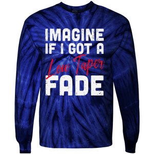 Imagine If I Got A Low Taper Fade Funny Hairstyle Meme Tie-Dye Long Sleeve Shirt