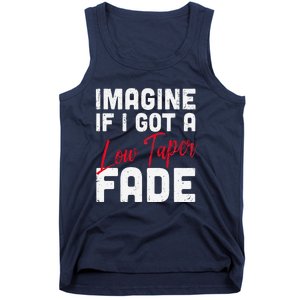 Imagine If I Got A Low Taper Fade Funny Hairstyle Meme Tank Top