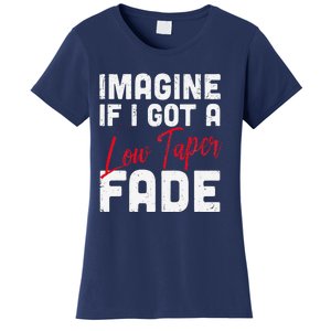 Imagine If I Got A Low Taper Fade Funny Hairstyle Meme Women's T-Shirt