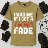 Imagine If I Got A Low Taper Fade Funny Hairstyle Meme Performance Shirt