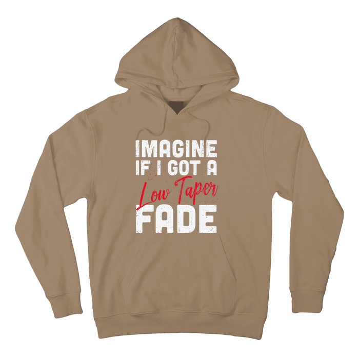 Imagine If I Got A Low Taper Fade Funny Hairstyle Meme Hoodie