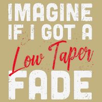 Imagine If I Got A Low Taper Fade Funny Hairstyle Meme Button