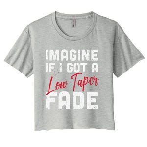 Imagine If I Got A Low Taper Fade Funny Hairstyle Meme Women's Crop Top Tee