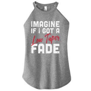 Imagine If I Got A Low Taper Fade Funny Hairstyle Meme Women's Perfect Tri Rocker Tank