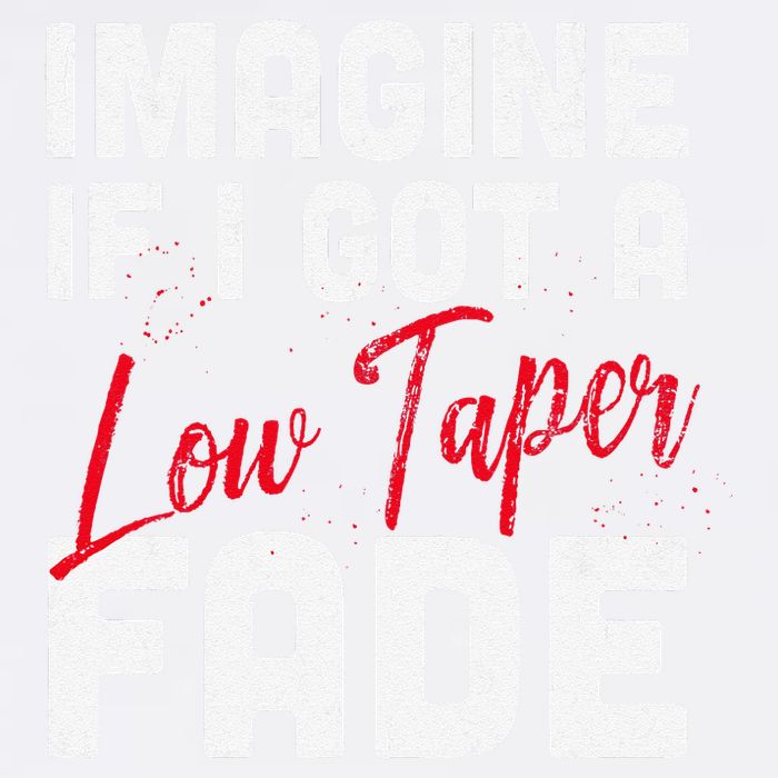 Imagine If I Got A Low Taper Fade Funny Hairstyle Meme Garment-Dyed Sweatshirt