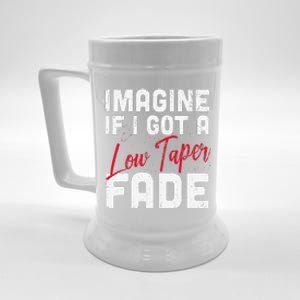 Imagine If I Got A Low Taper Fade Funny Hairstyle Meme Beer Stein