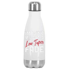 Imagine If I Got A Low Taper Fade Funny Hairstyle Meme Stainless Steel Insulated Water Bottle