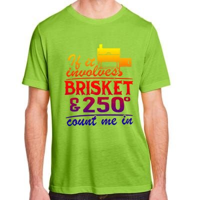 If It Involves Brisket And 250 Degrees Count Me In Meat Smoker Cute Gift Adult ChromaSoft Performance T-Shirt