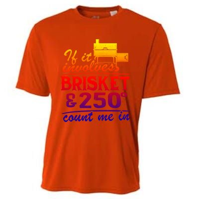 If It Involves Brisket And 250 Degrees Count Me In Meat Smoker Cute Gift Cooling Performance Crew T-Shirt