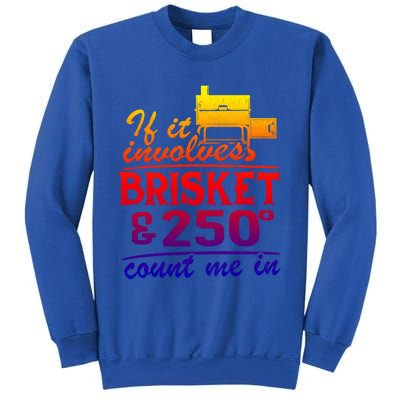 If It Involves Brisket And 250 Degrees Count Me In Meat Smoker Cute Gift Sweatshirt