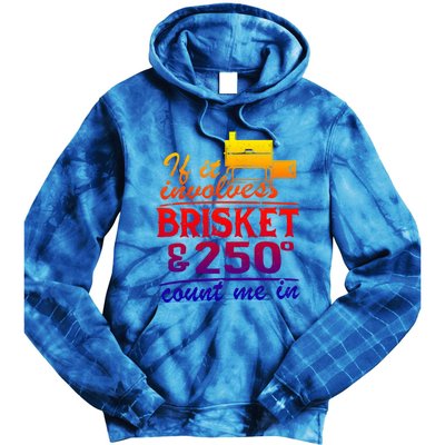 If It Involves Brisket And 250 Degrees Count Me In Meat Smoker Cute Gift Tie Dye Hoodie