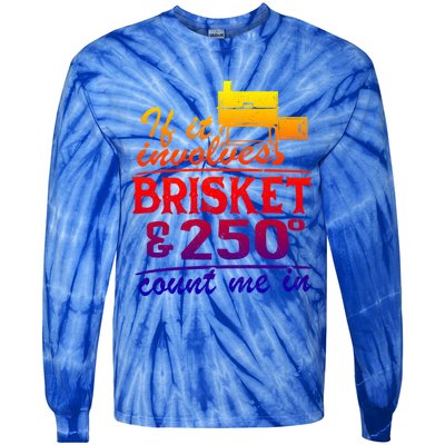 If It Involves Brisket And 250 Degrees Count Me In Meat Smoker Cute Gift Tie-Dye Long Sleeve Shirt