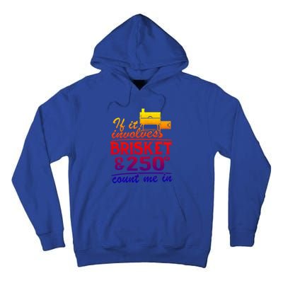 If It Involves Brisket And 250 Degrees Count Me In Meat Smoker Cute Gift Tall Hoodie