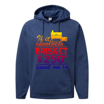 If It Involves Brisket And 250 Degrees Count Me In Meat Smoker Cute Gift Performance Fleece Hoodie