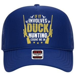 If It Involves Duck Hunting Count Me In Duck Hunter Great Gift High Crown Mesh Back Trucker Hat