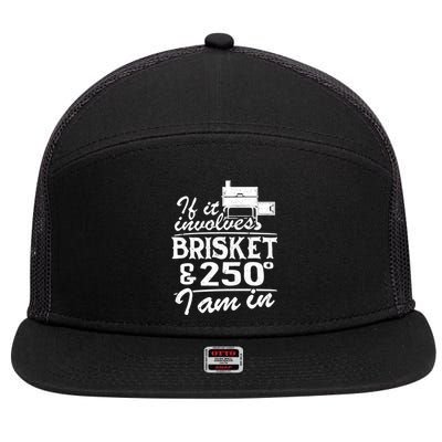 If It Involves Brisket And 250 Degrees I Am In Bbq Meat Smoker Gift 7 Panel Mesh Trucker Snapback Hat