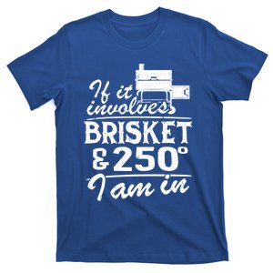 If It Involves Brisket And 250 Degrees I Am In Bbq Meat Smoker Gift T-Shirt