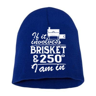 If It Involves Brisket And 250 Degrees I Am In Bbq Meat Smoker Gift Short Acrylic Beanie