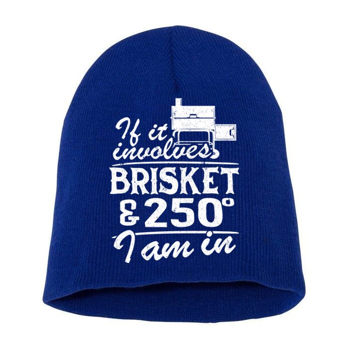 If It Involves Brisket And 250 Degrees I Am In Bbq Meat Smoker Gift Short Acrylic Beanie