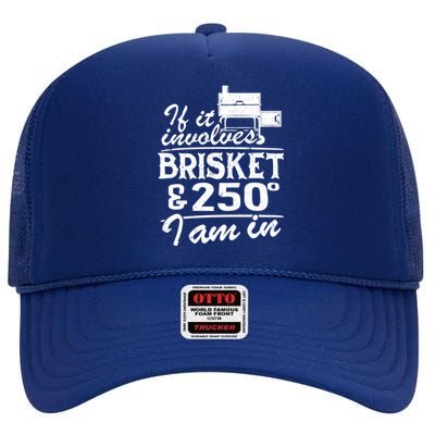 If It Involves Brisket And 250 Degrees I Am In Bbq Meat Smoker Gift High Crown Mesh Back Trucker Hat