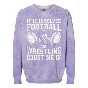 If It Involves Football And Wrestling Count Me In Wrestler Colorblast Crewneck Sweatshirt