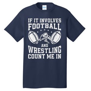 If It Involves Football And Wrestling Count Me In Wrestler Tall T-Shirt