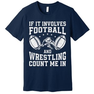 If It Involves Football And Wrestling Count Me In Wrestler Premium T-Shirt