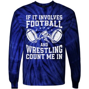 If It Involves Football And Wrestling Count Me In Wrestler Tie-Dye Long Sleeve Shirt