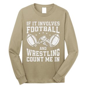 If It Involves Football And Wrestling Count Me In Wrestler Long Sleeve Shirt