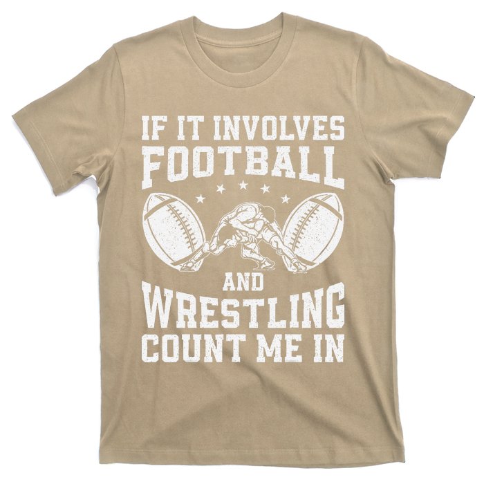 If It Involves Football And Wrestling Count Me In Wrestler T-Shirt