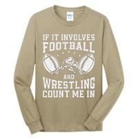 If It Involves Football And Wrestling Count Me In Wrestler Tall Long Sleeve T-Shirt