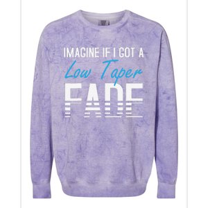 Imagine If I Got A Low Taper Fade Funny Hairstyle Meme Colorblast Crewneck Sweatshirt