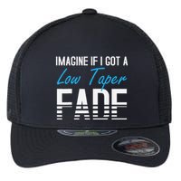 Imagine If I Got A Low Taper Fade Funny Hairstyle Meme Flexfit Unipanel Trucker Cap