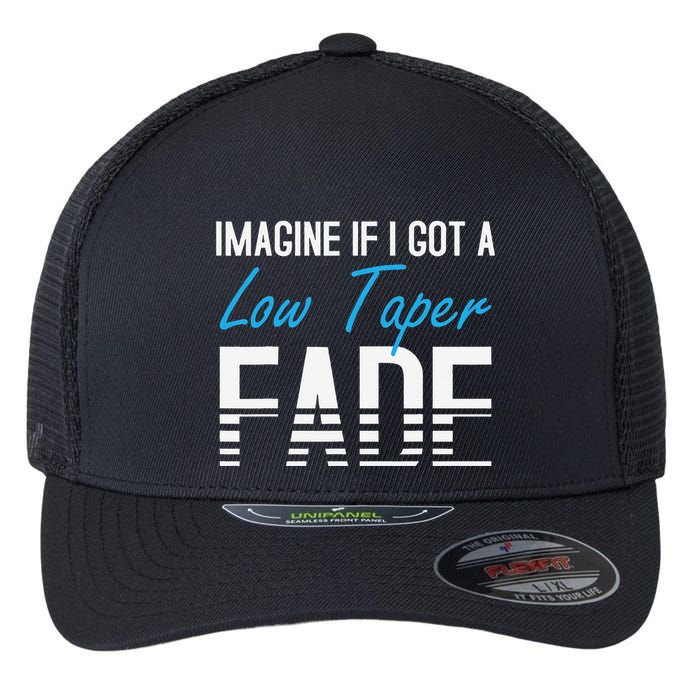 Imagine If I Got A Low Taper Fade Funny Hairstyle Meme Flexfit Unipanel Trucker Cap