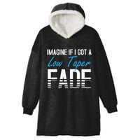 Imagine If I Got A Low Taper Fade Funny Hairstyle Meme Hooded Wearable Blanket