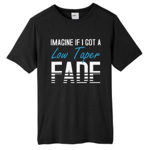 Imagine If I Got A Low Taper Fade Funny Hairstyle Meme Tall Fusion ChromaSoft Performance T-Shirt