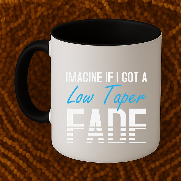 Imagine If I Got A Low Taper Fade Funny Hairstyle Meme Mug