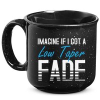 Imagine If I Got A Low Taper Fade Funny Hairstyle Meme 15oz Campfire Ceramic Mug