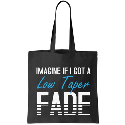 Imagine If I Got A Low Taper Fade Funny Hairstyle Meme Bag