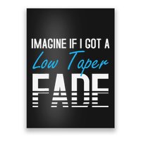 Imagine If I Got A Low Taper Fade Funny Hairstyle Meme Poster