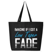 Imagine If I Got A Low Taper Fade Funny Hairstyle Meme 25L Jumbo Tote
