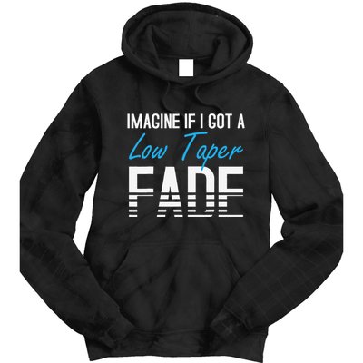Imagine If I Got A Low Taper Fade Funny Hairstyle Meme Tie Dye Hoodie