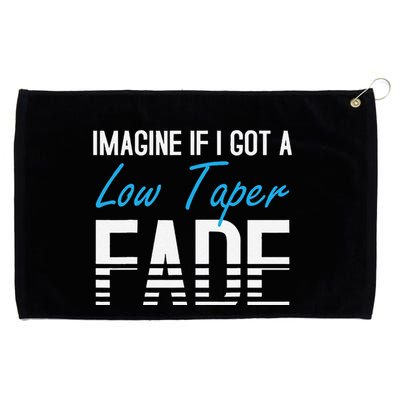 Imagine If I Got A Low Taper Fade Funny Hairstyle Meme Grommeted Golf Towel