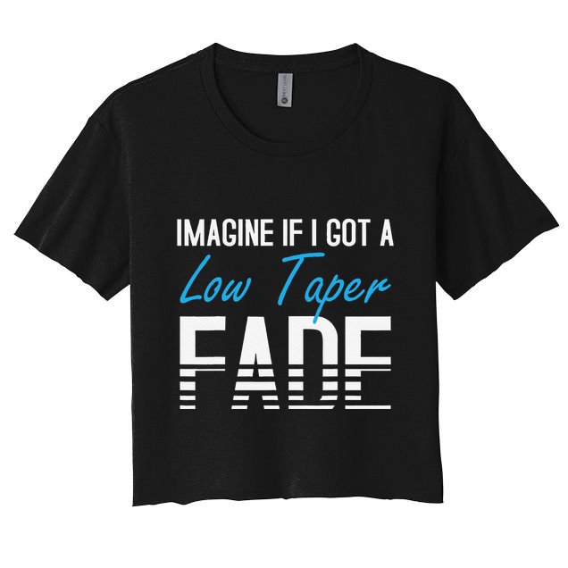 Imagine If I Got A Low Taper Fade Funny Hairstyle Meme Crop Top