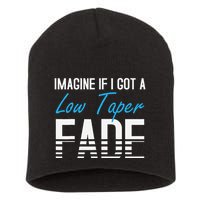 Imagine If I Got A Low Taper Fade Funny Hairstyle Meme Short Acrylic Beanie