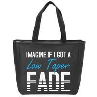 Imagine If I Got A Low Taper Fade Funny Hairstyle Meme Zip Tote Bag