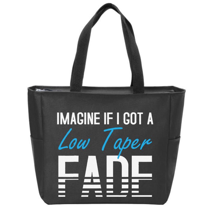 Imagine If I Got A Low Taper Fade Funny Hairstyle Meme Zip Tote Bag