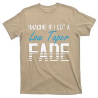 Imagine If I Got A Low Taper Fade Funny Hairstyle Meme T-Shirt