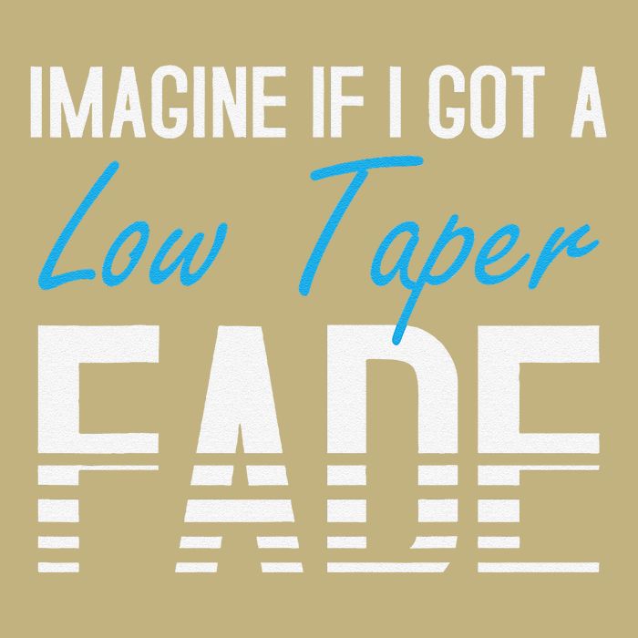 Imagine If I Got A Low Taper Fade Funny Hairstyle Meme T-Shirt