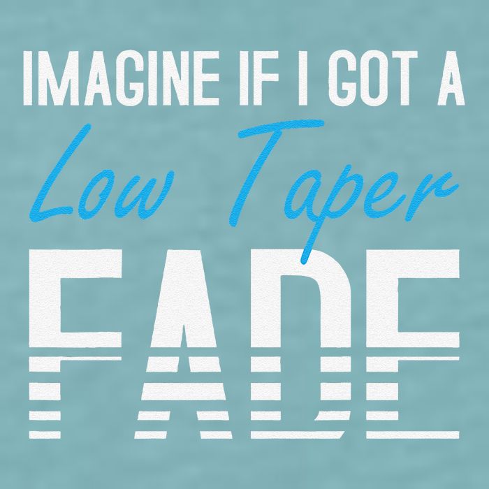 Imagine If I Got A Low Taper Fade Funny Hairstyle Meme Sueded Cloud Jersey T-Shirt